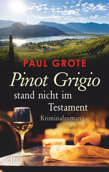 Paul Grote - Pnot Grigio stand nicht im Testament