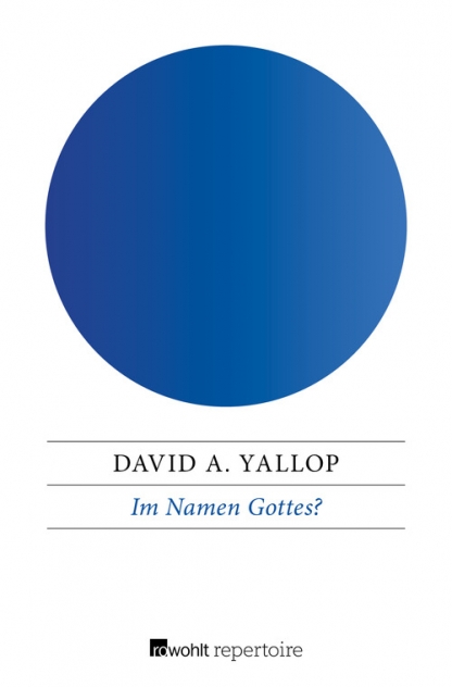 David A. Yallop: Im Namen Gottes?
