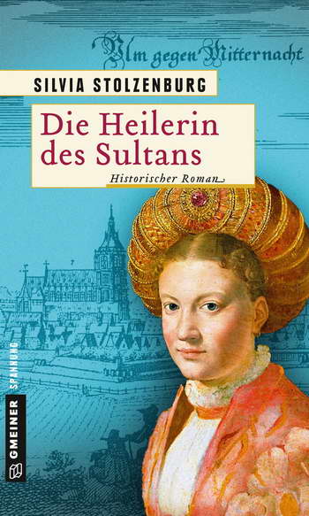 Silvia Stolzenburg: Die Heilerin des Sultans