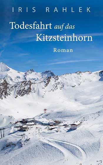Iris Rahlek: Todesfahrt auf das Kitzsteinhorn