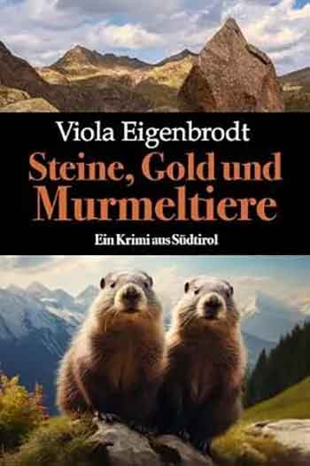Viola Eigenbrodt: Steine, Gold und Murmeltiere