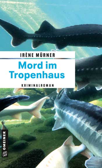 Iréne Mürner: Mord im Tropenhaus